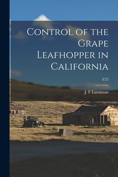 portada Control of the Grape Leafhopper in California; E72