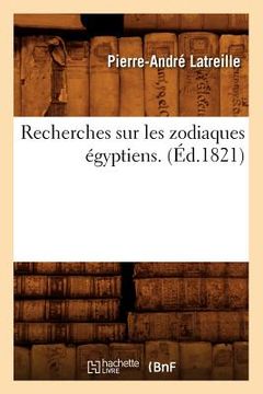 portada Recherches Sur Les Zodiaques Égyptiens . (Éd.1821) (en Francés)