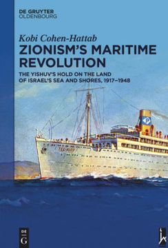 portada Zionism's Maritime Revolution: The Yishuv's Hold on the Land of Israel's sea and Shores, 1917-1948 (en Inglés)