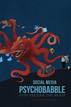portada Social Media Psychobabble: Stop Feeding The Beast (en Inglés)