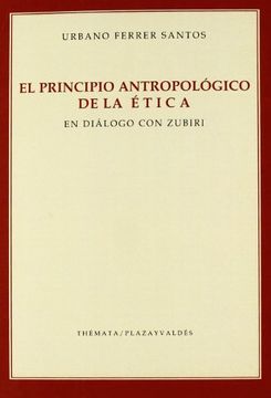 portada El Principio Antropologico de la Etica en Dialogo con Zubiri (in Spanish)