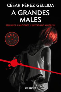 portada A Grandes Males (Refranes, Canciones y Rastros de Sangre 3) (Best Seller) (in Spanish)