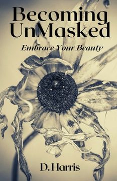 portada Becoming Unmasked: Embrace Your Beauty (en Inglés)