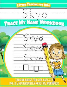 portada Skye Letter Tracing for Kids Trace My Name Workbook: Tracing Books for Kids Ages 3 - 5 Pre-K & Kindergarten Practice Workbook (en Inglés)