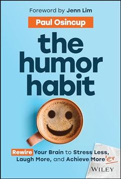 portada The Humor Habit: Rewire Your Brain to Stress Less, Laugh More, and Achieve More'er (en Inglés)