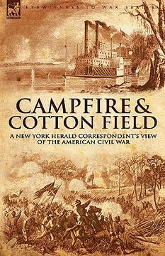 portada camp-fire and cotton-field: a new york herald correspondent's view of the american civil war (en Inglés)