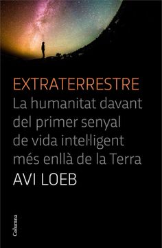 portada Extraterrestre: La Humanitat Davant del Primer Senyal de Vida Intel·Ligent més Anllà de la Terra (no Ficció Columna) 