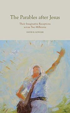 portada The Parables After Jesus: Their Imaginative Receptions Across two Millennia (en Inglés)