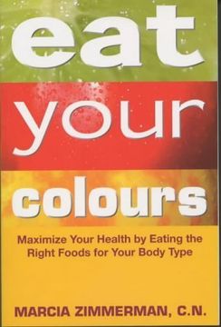 portada Eat Your Colours: Maximise Your Health by Eating the Right Foods for Your Body Type (en Inglés)
