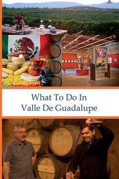 portada What To Do In Valle De Guadalupe (en Inglés)