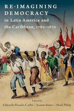 portada Re-Imagining Democracy in Latin America and the Caribbean, 1780-1870 (in English)