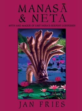 portada Manasa and Neta: Myth and Magick of East India's Serpent Goddesses (en Inglés)