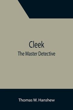 portada Cleek; The Master Detective (en Inglés)