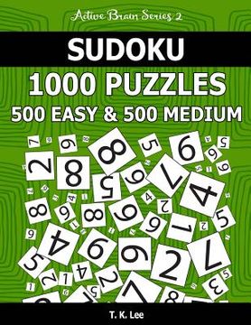 portada Sudoku 1,000 Puzzles, 500 Easy and 500 Medium: Keep Your Brain Active For Hours With This Sudoku Puzzle Book (en Inglés)