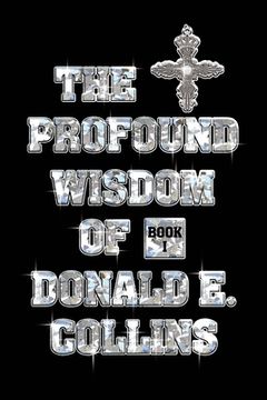 portada The Profound Wisdom of Donald E Collins: Book I