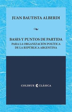 portada Bases y Puntos de Partida Para la Organización Política de la República Argentina