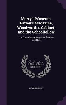 portada Merry's Museum, Parley's Magazine, Woodworth's Cabinet, and the Schoolfellow: The Consolidated Magazine for Boys and Girls (in English)