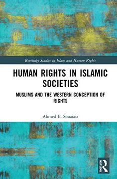 portada Human Rights in Islamic Societies: Muslims and the Western Conception of Rights (Routledge Studies in Islam and Human Rights) (en Inglés)