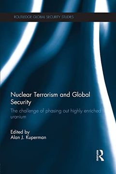 portada Nuclear Terrorism and Global Security: The Challenge of Phasing out Highly Enriched Uranium (en Inglés)