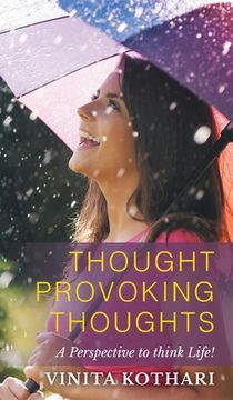 portada Thought Provoking Thoughts: A perspective to think life! (en Inglés)