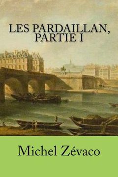 portada Les Pardaillan, partie I (en Francés)