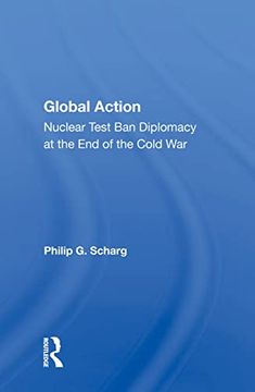 portada Global Action: Nuclear Test ban Diplomacy at the end of the Cold war 