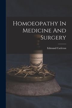 portada Homoeopathy In Medicine And Surgery (in English)