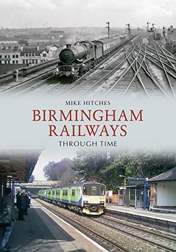 portada Birmingham Railways Through Time (en Inglés)