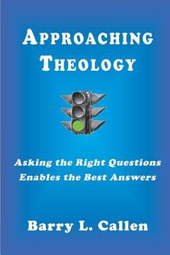 portada Approaching Theology, Asking the Right Questions Enables the Best Answers