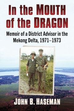 portada In the Mouth of the Dragon: Memoir of a District Advisor in the Mekong Delta, 1971-1973 (in English)
