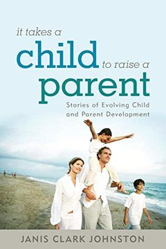 portada It Takes a Child to Raise a Parent (en Inglés)