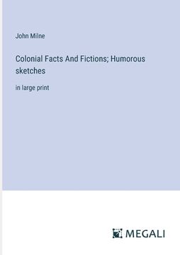 portada Colonial Facts And Fictions; Humorous sketches: in large print (in English)