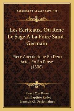 portada Les Ecriteaux, Ou Rene Le Sage A La Foire Saint-Germain: Piece Anecdotique En Deux Actes En En Prose (1806) (in French)