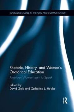 portada Rhetoric, History, and Women's Oratorical Education: American Women Learn to Speak (en Inglés)