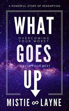 portada What Goes up: Overcoming Your Worst to Live Your Best (en Inglés)