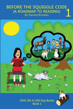 portada Before the Squiggle Code (a Roadmap to Reading): Get Ready to Read: Simple, Fun, and Effective Activities for new or Struggling Readers Including Those With Dyslexia. (Dog on a log get Ready! Books) (en Inglés)