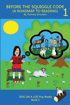 portada Before the Squiggle Code (a Roadmap to Reading): Get Ready to Read: Simple, Fun, and Effective Activities for new or Struggling Readers Including Those With Dyslexia. (Dog on a log get Ready! Books) 