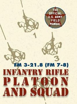 portada Field Manual FM 3-21.8 (FM 7-8) The Infantry Rifle Platoon and Squad March 2007 (en Inglés)