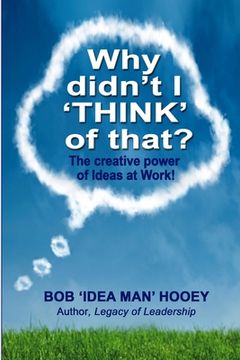 portada Why Didn't I THINK of That?: The creative power of Ideas at Work!