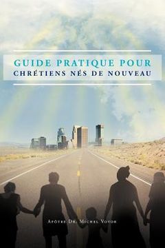 portada guide pratique pour chretiens nes de nouveau (en Francés)