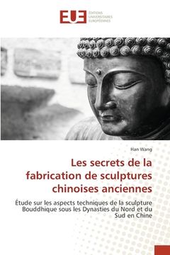 portada Les secrets de la fabrication de sculptures chinoises anciennes (en Francés)