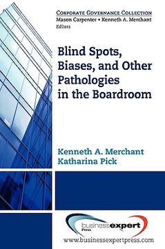 portada blind spots, biases and other pathologies in the boardroom (en Inglés)