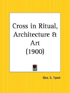 portada the cross in ritual, architecture and art (en Inglés)