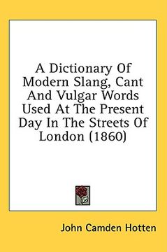 portada a dictionary of modern slang, cant and vulgar words used at the present day in the streets of london (1860) (in English)