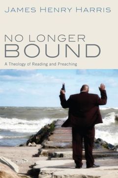 portada No Longer Bound: A Theology of Reading and Preaching 