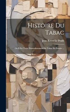 portada Histoire du Tabac: Ou il est Traité Particulierement du Tabac en Poudre. (en Francés)