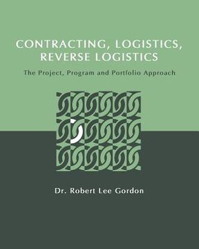 portada Contracting, Logistics, Reverse Logistics: The Project, Program and Portfolio Approach (en Inglés)
