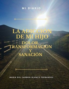 portada La Adicción de Mi Hijo, Dolor, Transformación Y Sanación (in Spanish)