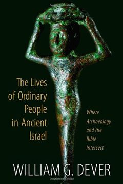 portada The Lives of Ordinary People in Ancient Israel: When Archaeology and the Bible Intersect (en Inglés)