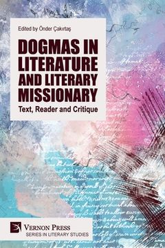 portada Dogmas in Literature and Literary Missionary: Text, Reader and Critique (en Inglés)
